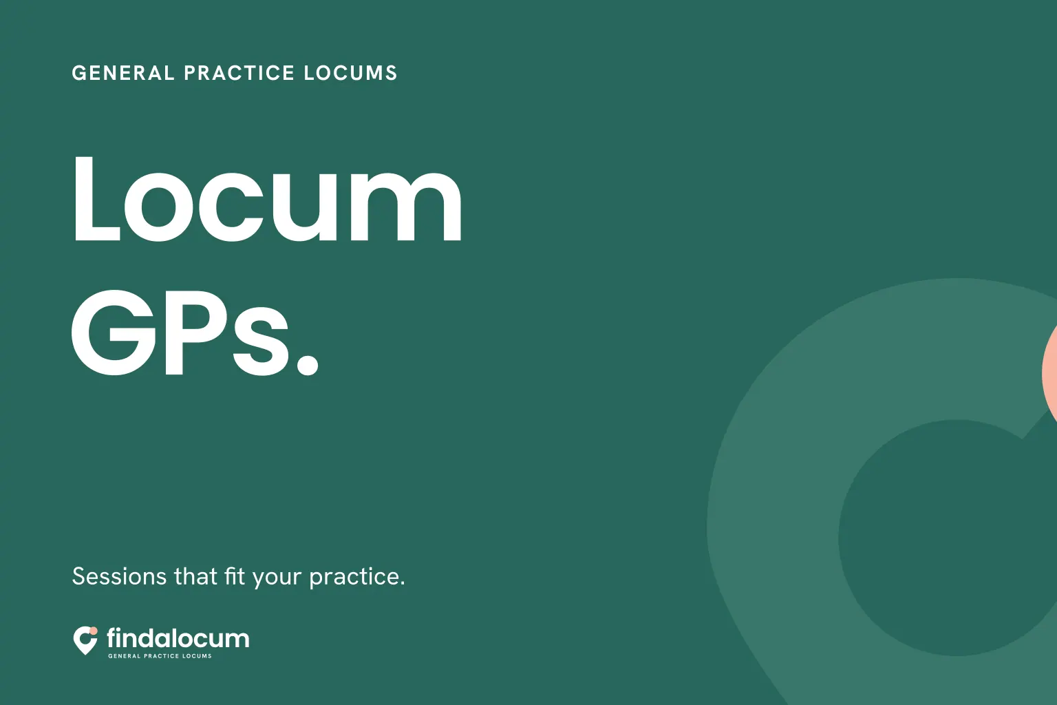 FindALocum teal graphic: Locum GPs. Sessions that fit your practice.